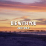 Juice Wrld - Die With You