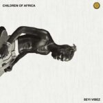 Seyi Vibez - Children of Africa (EP)